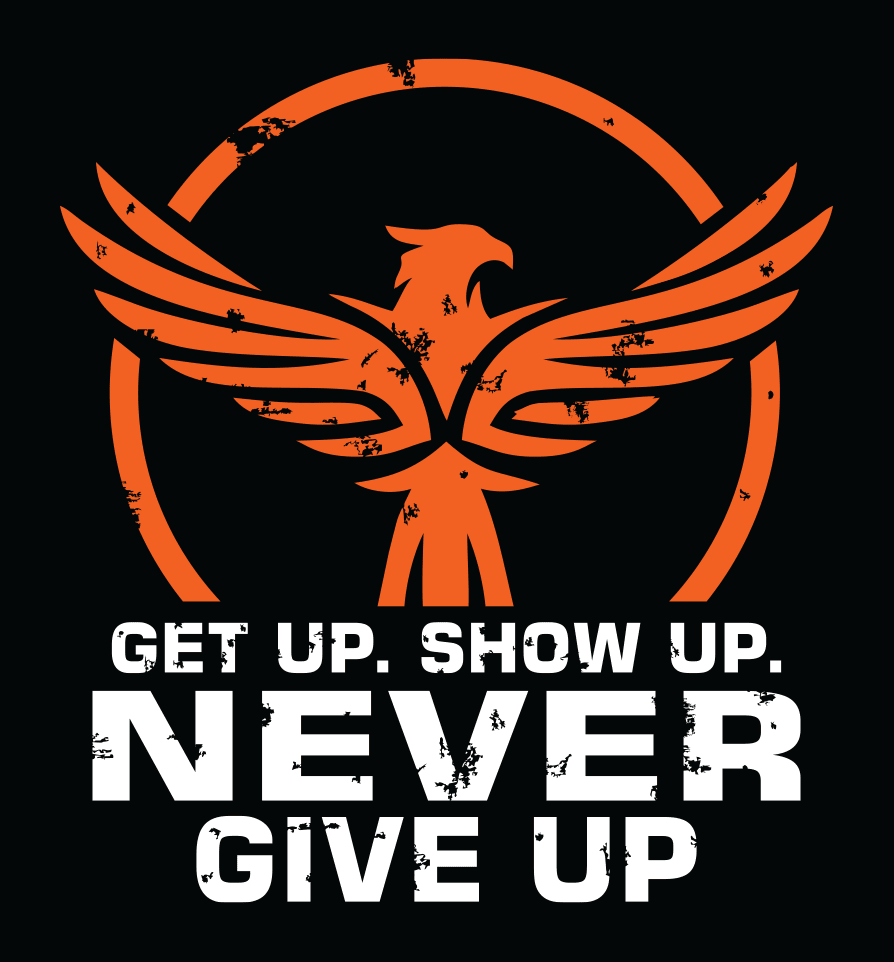 Get Up. Show Up. Never Give Up.